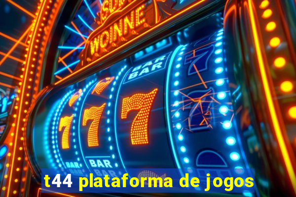 t44 plataforma de jogos